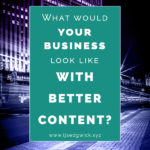 Content marketing is a brilliant way to build relationships with customers. So what would your business look like with better content?