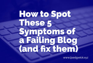 You know you need your blog, but it's not quite wowing your visitors. Spot these 5 common symptoms of a failing blog and give your content a shot!