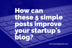 If you've been stuck on what to include on your startup's blog, try these 5 simple posts to make your blog a lead magnet, instead of a dead weight.